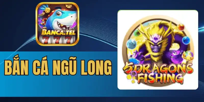 Các tính năng Bắn cá ngũ long đặc biệt