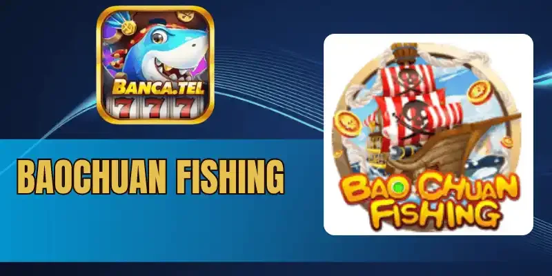 Khám phá 2 mini game trong Baochuan Fishing