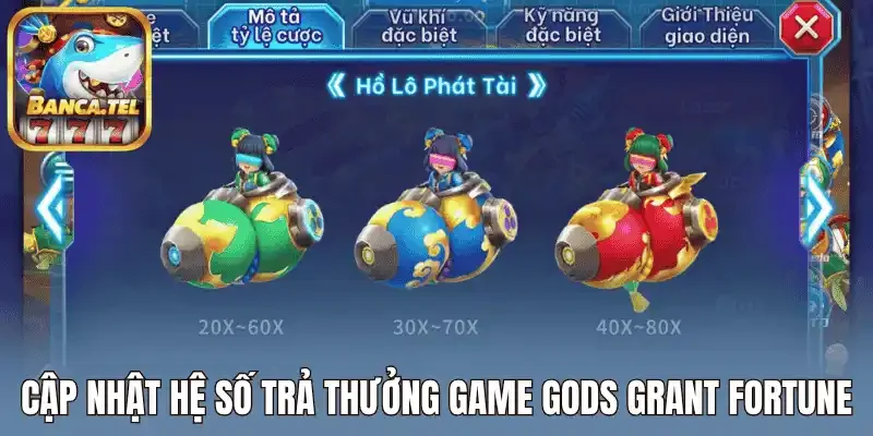 Cập nhật hệ số trả thưởng game Gods grant fortune