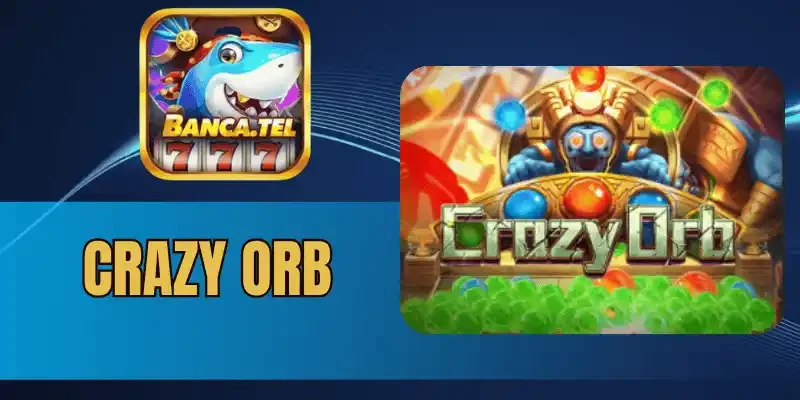 Tìm hiểu cách chơi game Crazy Orb