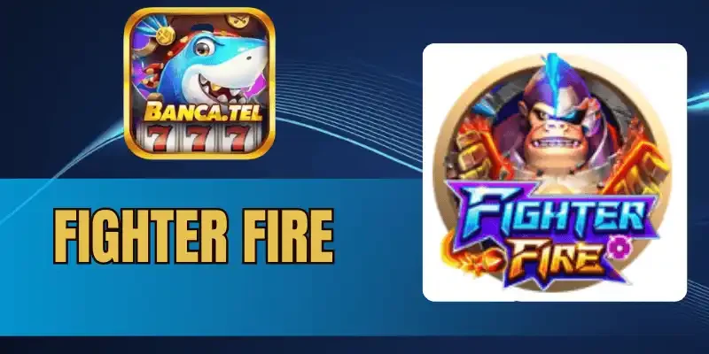 Bắn cá Fighter Fire với hệ thưởng lên đến x10000 lần