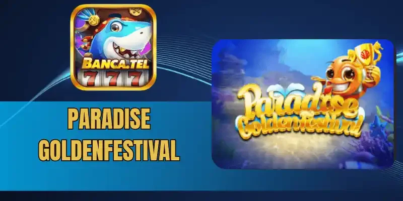 Tìm hiểu điểm nổi bật của game Paradise goldenfestival