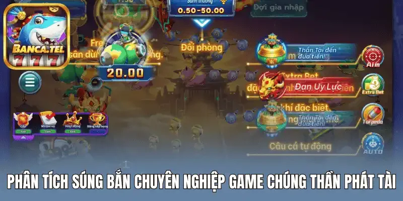 Phân tích súng bắn chuyên nghiệp game chúng thần phát tài