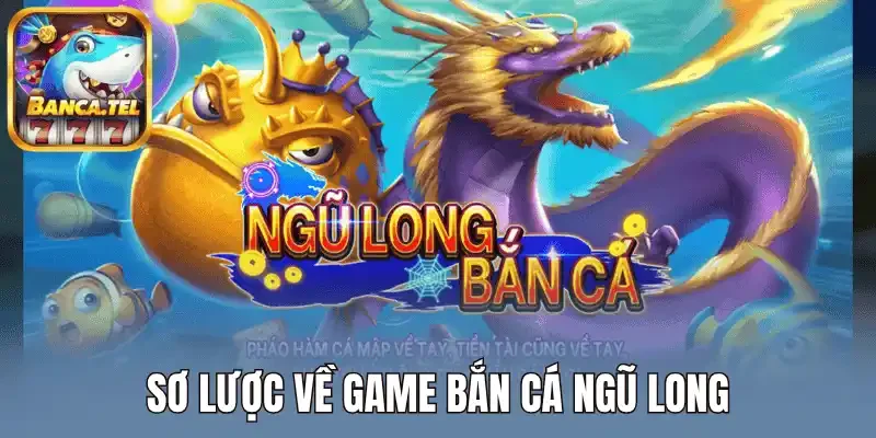 Sơ lược về game Bắn cá ngũ long