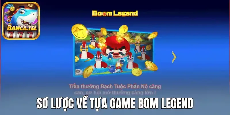 Sơ lược về tựa game Bom Legend