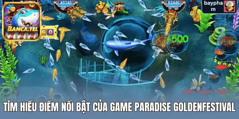 Tìm hiểu điểm nổi bật của game Paradise goldenfestival