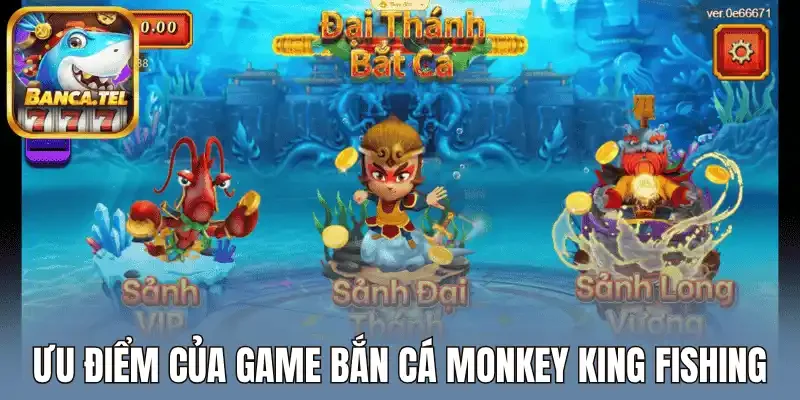 Ưu điểm của game bắn cá monkey king fishing
