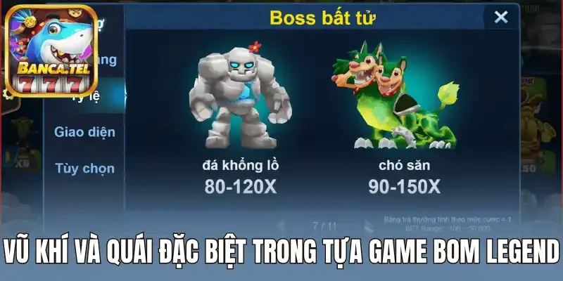 Vũ Khí và Quái đặc biệt trong tựa game Bom Legend